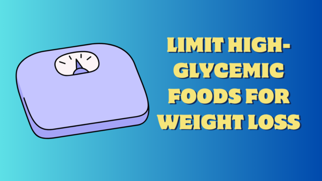 Limit High-Glycemic Foods, Achieve Weight Loss Goals, Glycemic Foods, weight loss goals, weight loss, low Glycemic Foods, Achieve Weight Loss Goals by Limit High-Glycemic Foods, How to Achieve Weight Loss Goals by Limit High-Glycemic Foods, Glycemic index